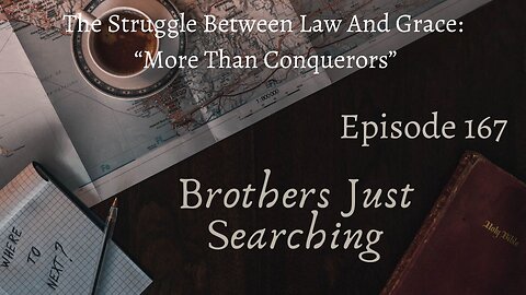 EP | #167 The Struggle Between Law And Grace: “More Than Conquerors”