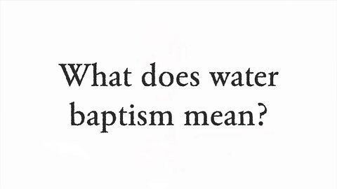 What does water baptism mean? - Faith Foundations with Dr. Todd Baker