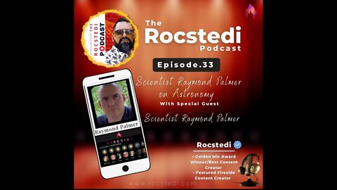 The Rocstedi Podcast Ep.33 Scientist Raymond Palmer on Astronomy