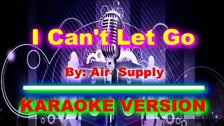 I Can't Let Go By Air Supply [ KARAOKE VERSION ]
