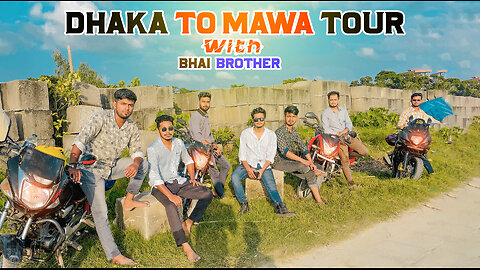 Dhaka To Mawa Tour - NK EMON