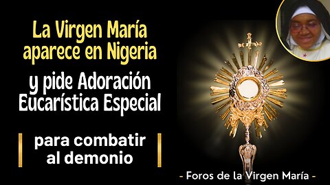 La Virgen María aparece en Nigeria y pide Adoración Eucarística Especial [para combatir al demonio]