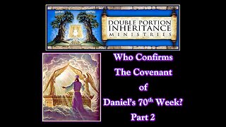 Who Confirms the Covenant of Daniel’s 70th Week? (Part 2)