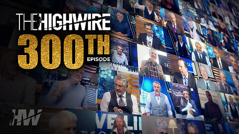 THE HIGHWIRE 300TH EPISODE