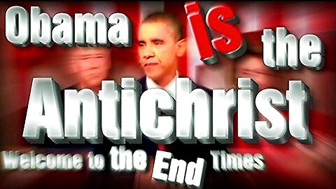 Obama is the Fulfillment of the Antichrist (Documentary)