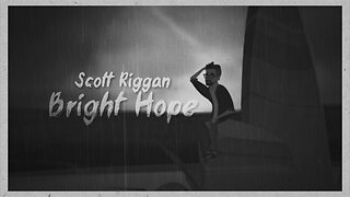 Scott Riggan - "Bright Hope" Lyric Video