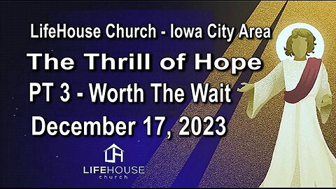 LifeHouse 121723–Andy Alexander “The Thrill Of Hope” (PT3) Worth The Wait