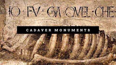 Cadaver Monuments | When Corpses Were Art (Memento Mori Part II)