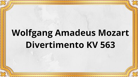 Wolfgang Amadeus Mozart Divertimento KV 563