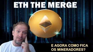 ETH MERGE ACONTECEU - E AGORA COMO FICA OS MINERADORES ?