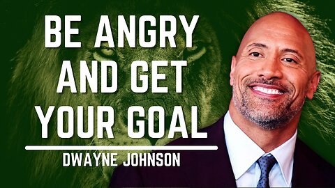 Be Angry And Get Your Goal | Dwayne Johnson