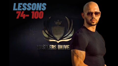 Hustlers University: Lessons 75-100 | Andrew Tate Business Lessons Part 8 FINAL portion