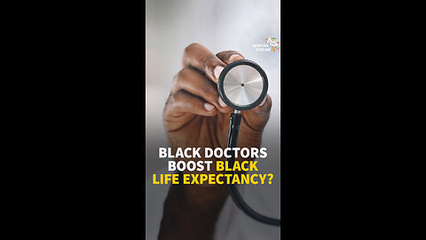 BLACK DOCTORS BOOST BLACK LIFE EXPECTANCY?