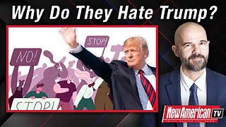 The New American TV | Why Do They Hate Trump So Much?