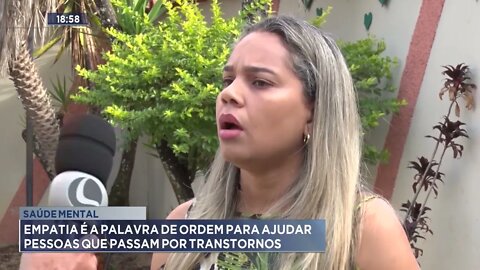 Saúde mental: Empatia é a palavra de ordem para ajudar pessoas que passam por transtornos