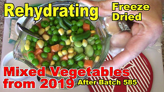 Rehydrating Freeze Dried Mixed Vegetables From 2019 after Batch 585