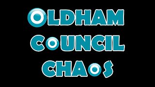 Council CHAOS at Oldham