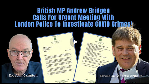 British MP Andrew Bridgen Calls For Urgent Meeting With London Police To Investigate COVID Crimes!
