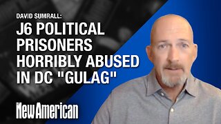 J6 Political Prisoners Horribly Abused in DC "Gulag," David Sumrall Says
