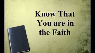 Know That You are in the Faith (Sermon, (8/20/2023)