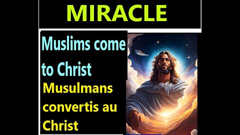 (Fran_Eng) MIRACLE: Islam Muslims convert to Christ _ Musulmans se tournent vers le Christ