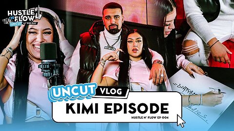 KIMI VLOG | Hustle N Flow Uncut w/ Gio Kay #004