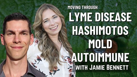 Get your LIFE back with LYME Disease, Mold, Hashimotos, and Autoimmune | Jamie Bennet #28