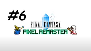 [Blind] Let's Play Final Fantasy 1 Pixel Remaster - Part 6