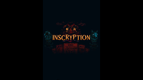 < Inscryption! > Let's start our journey