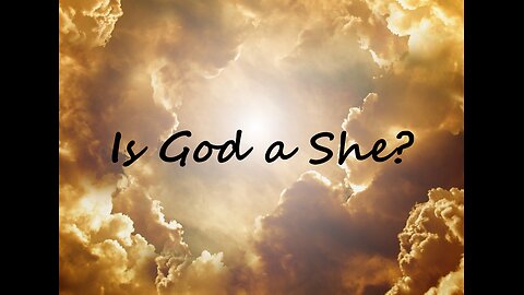 Is God a She?