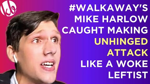 Mike Harlow of #WalkAway EXPOSED as a woke leftist, caught making unhinged attacked over book review