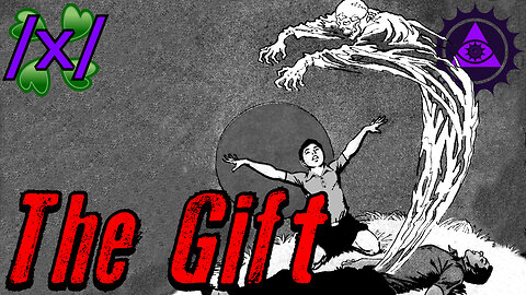 The Gift | 4chan /x/ Paranormal Greentext Stories Thread