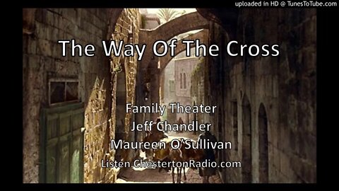 The Way Of the Cross - Jeff Chandler - Maureen O'Sullivan - Family Theater