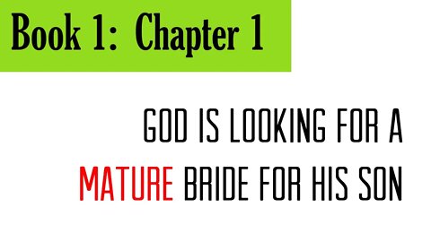 Book 1, Chapter 1: God Is Looking for a Mature Bride for His Son.