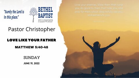 Love Like Your Father | Pastor Christopher | Bethel Baptist Fellowship [SERMON]