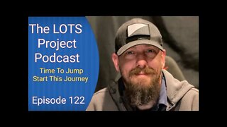 Time To Jump Start This Journey Episode 122 The LOTS Project Podcast