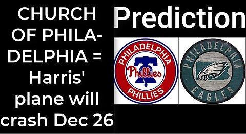 Prediction - CHURCH OF PHILADELPHIA SIGNS = Harris' plane will crash Dec 26