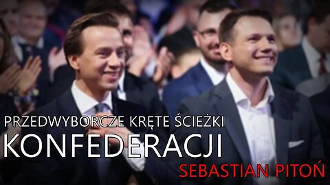 Przedwyborcze kręte ścieżki Konfederacji - Sebastian Pitoń