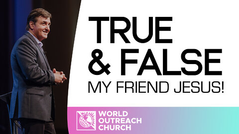 My Friend Jesus! [True & False]