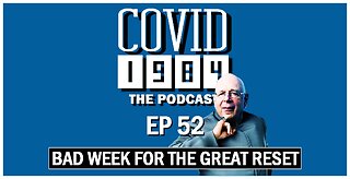 COVID 1984 PODCAST. BAD WEEK FOR THE GREAT RESET. EP 52. 04/15/2023