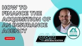 How to Finance the Acquisition of an Insurance Agency