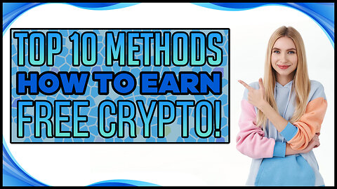 Top 10 Ways to Earn Free Crypto (No Strings Attached)