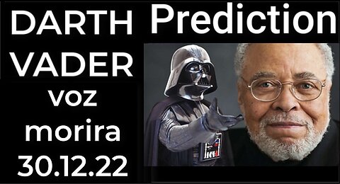 Prediction- DARTH VADER voz morira 30.12.22