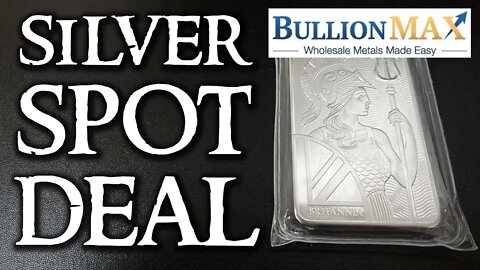 Bullion Max Silver Spot Deal Now LIVE!