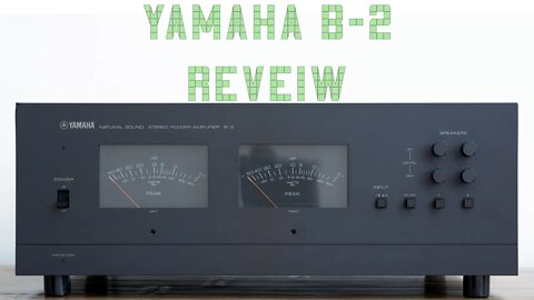 Yamaha B-2 Power Amplifier Review - Can she compare to her younger sister? (Re-upload)