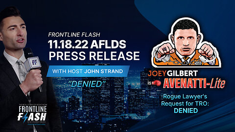 Frontline Flash™ Ep. 2207: '11.18.22 AFLDS Press Release - Denied' with host John Strand