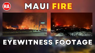 Devastating Maui Fire -- EYEWITNESS FOOTAGE
