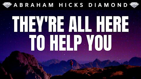 You Are Not Alone - They're Here To Help You | 💎Abraham Hicks DIAMOND💎 | Law Of Attraction (LOA)
