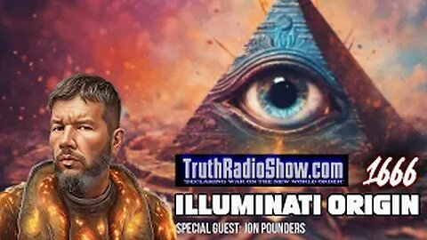Illuminati Origin Story: 1666- Truth Radio Show w/ guest Jon Pounders