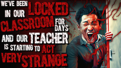 We've been locked in our classroom for days, and our teacher is starting to act very strange.